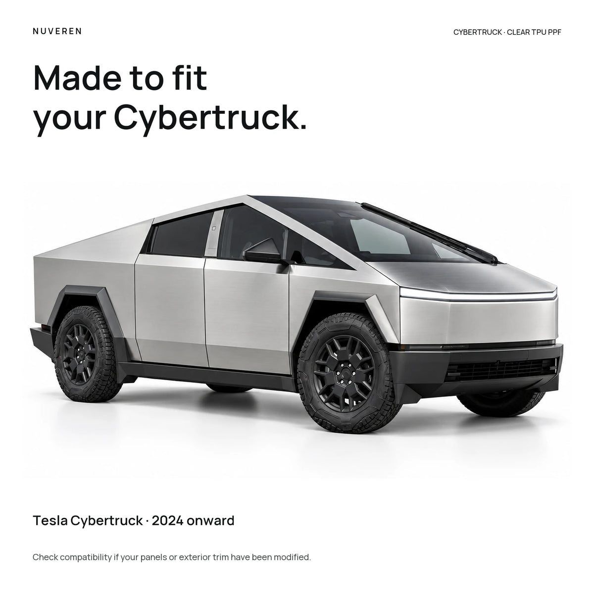 NUVEREN pre-cut transparent TPU PPF is listed for Tesla Cybertruck 2024 onward; modified exterior panels need a fitment check.