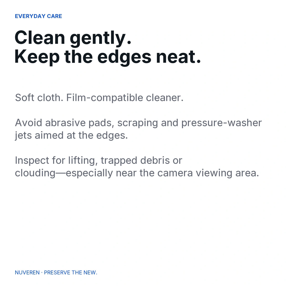 Care instructions for clear pillar film: gentle cleaning and regular inspection of edges and camera clearance.